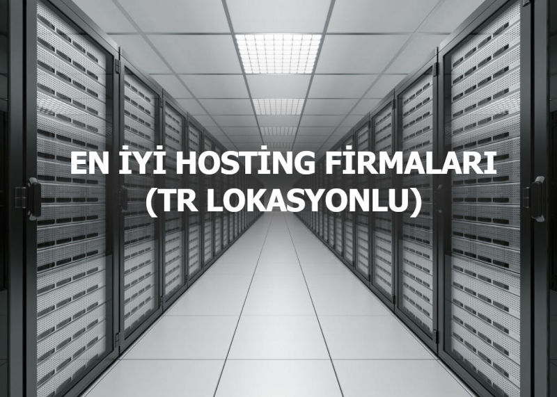 En İyi Hosting Firmaları(TR Lokasyonlu)